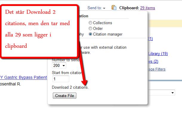 Importera referenser från PubMed Öppna clipboard, där du samlat dina referenser och Klicka på Send to Det finns två sätt att exportera referenser till EndNote Sent to: Citation manager eller