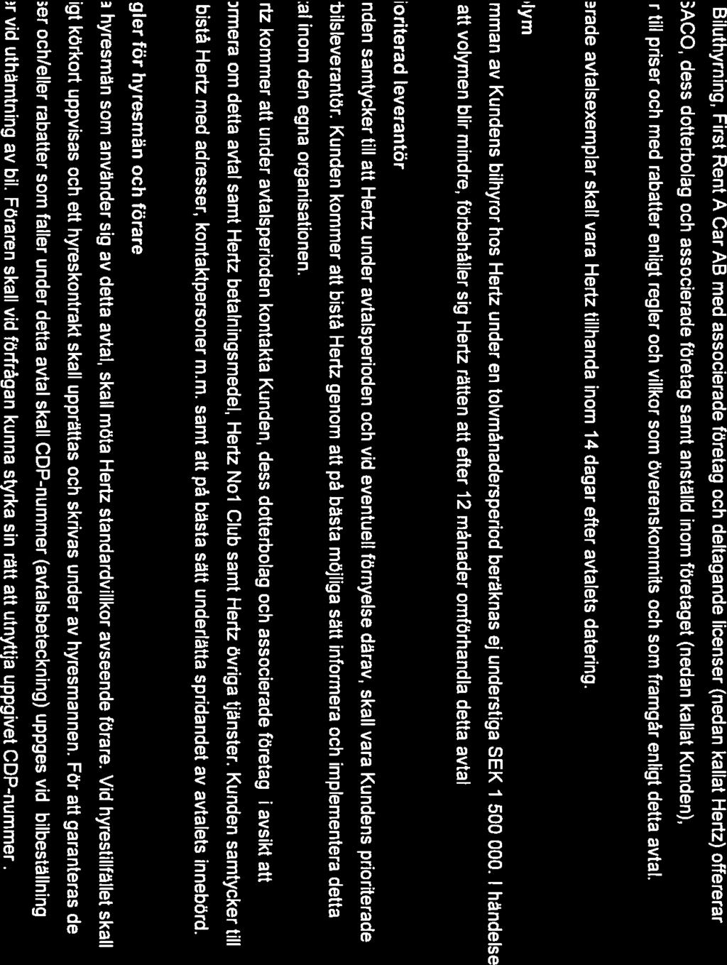 Detta avtal Mar tecknats mellan nedanstende parter den 2U15-1 1-Ul Hertz Biluthyrning First Rent A Car AB Box 12850 11297 STOCKHOLM SWEDEN och LO! TCO!