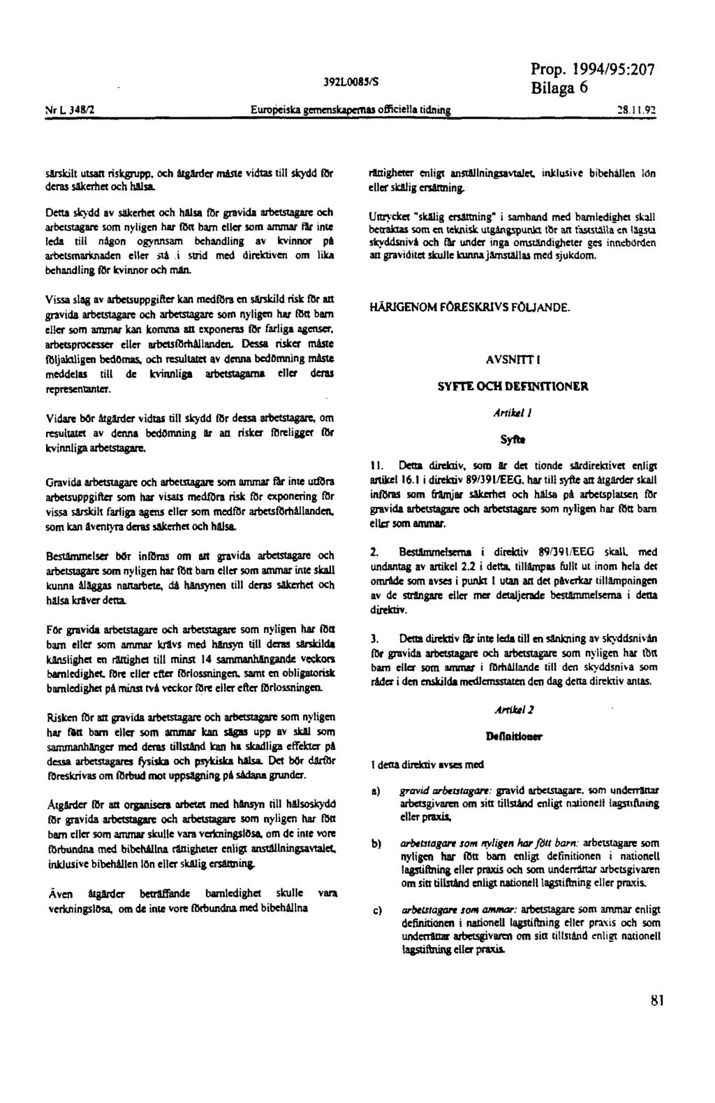 Nr L 34812 Euroiiciska gemenskapernas officiella tidning Prop. 1994/95:207 Bilaga 6 särskilt utsan riskgrupp. och ålgilrder måste vidtas till skydd f!