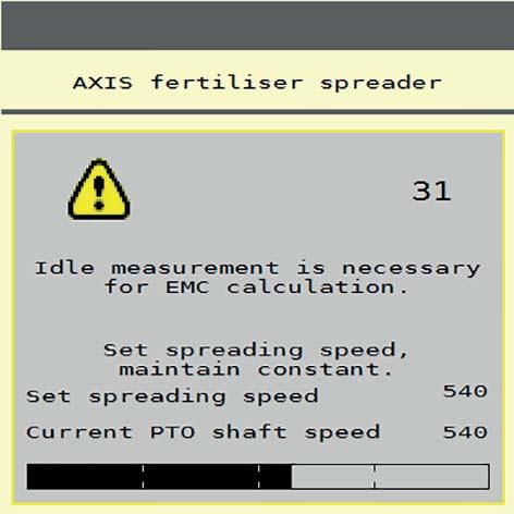 Spridningsdrift med maskinstyrning AXIS ISOBUS 5 Bild 5.6: Informationsmask tomgångsmätning (exempel på engelska) 7. Vänta tills processtapeln är helt färdig.