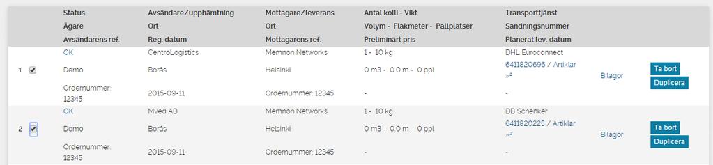 Boka transport Under menyn Boka transport finns de sändningar som är sparade men inte ännu bokade.