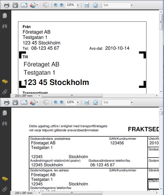 Uppföljning Efter att du bokat dina sändningar och skrivit ut dina fraktdokument flyttas sändningsinformationen till menyn Sändningsstatus under menyn Sändningar.