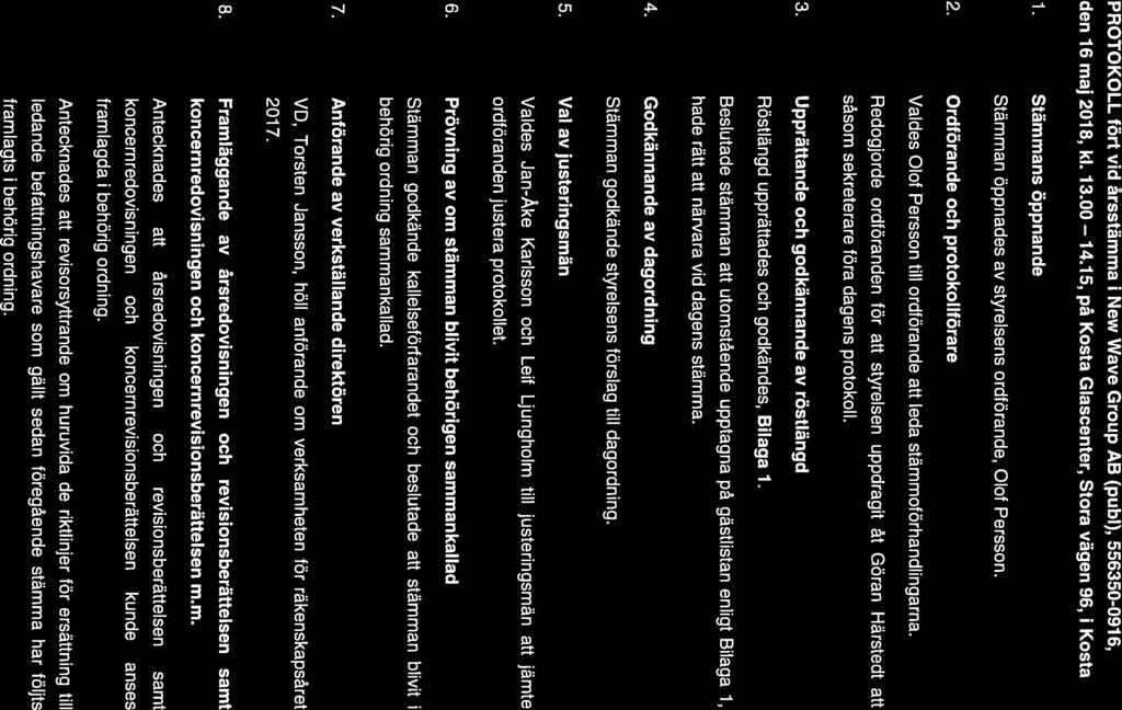 PROTOKOLL fört vid årsstämma i New Wave Group AB (pubi), 556350-0916, den 16 maj 2018, kl. 13.00 14.15, på Kosta Glascenter, Stora vägen 96, i Kosta 1.
