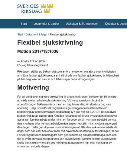 Motion till riksdagen En motion gällande Flexibel sjukskrivning har lämnat förslag till riksdagsbeslut av Annika Eclund (KD) se över möjligheten att införa flexibel