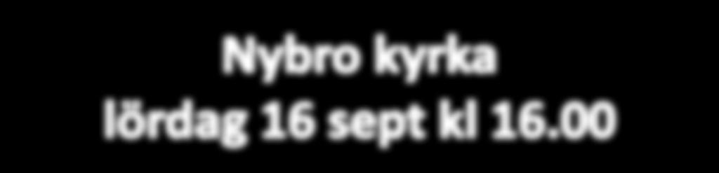 KRISTVALLA KYRKA Önskemusik Nybro kyrka lördag 16 sept kl 16.00 Specialskriven glasbruksmässa. Sten-Inge Petersson komponerade musiken 2004 när han var organist i Nybro.