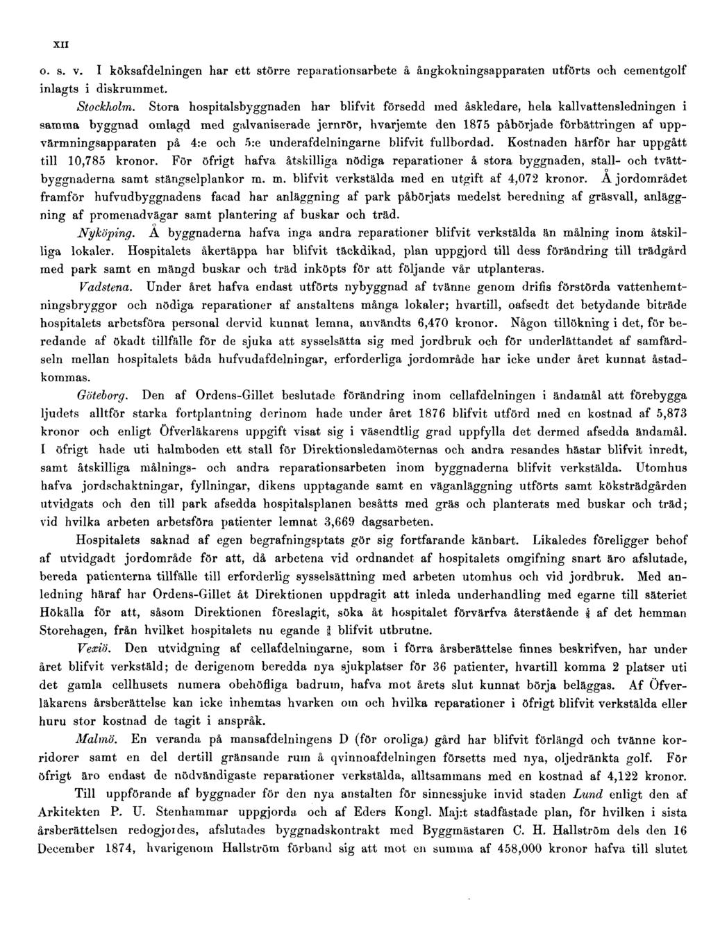 XII o. s. v. I köksafdelningen har ett större reparationsarbete å ångkokningsapparaten utförts och cementgolf inlagts i diskrummet. Stockholm.