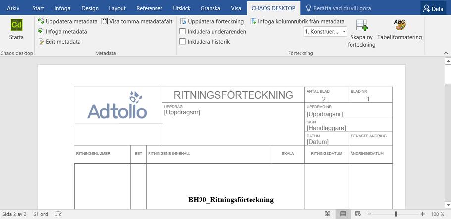 Arbeta med Arbeta med metadata i Word Nedanstående meny finns i Word efter installation av Chaos desktop. Beroende på det språk ditt operativsystem har blir menyn på engelska eller svenska.