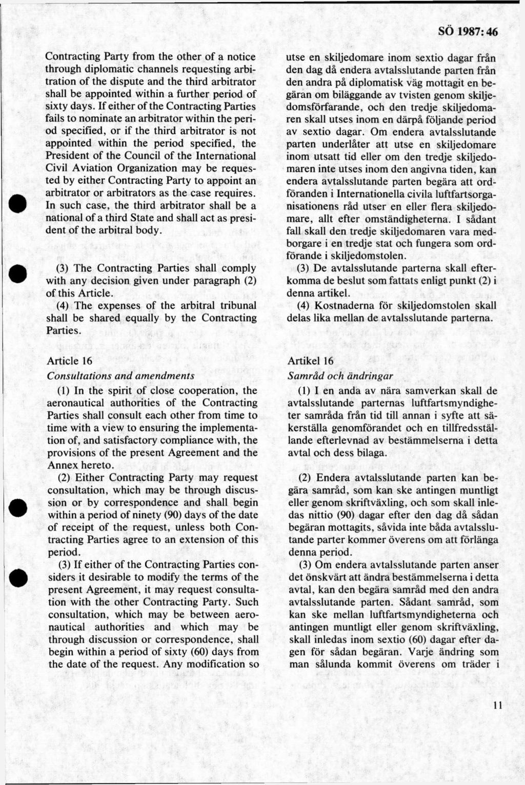 Contracting Party from the other of a notice through diplomatic channels requesting arbitration of the dispute and the third arbitrator shall be appointed within a further period of sixty days.