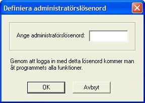 Administratörslösenordet är överordnat de olika användarnas lösenord. Endast om man är inloggad som Administratör kan man definiera detta.