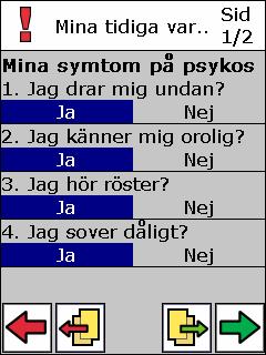 (Förutsatt att inställningen Talstöd i menyer är gjord.) När man trycker på grön höger-pil visas formulärsvaren för det valda formuläret.