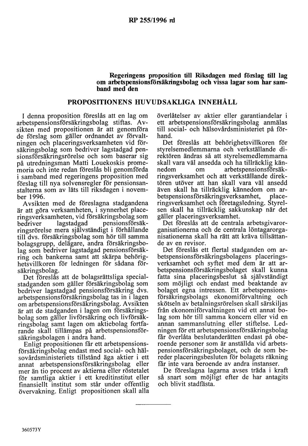 RP 255/1996 rd Regeringens proposition till Riksdagen med förslag till lag om arbetspensionsförsäkringsbolag och vissa lagar som har samband med den PROPOSITIONENS HUVUDSAKLIGA INNEHÅLL I denna