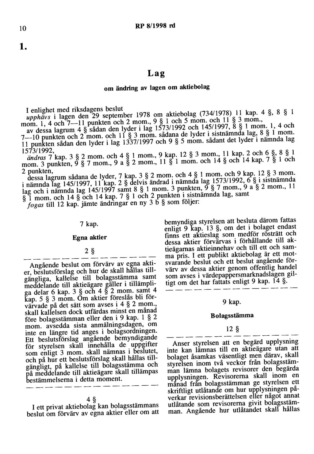 lo RP 8/1998 rd l. Lag om ändring av lagen om aktiebolag I enlighet med riksdagens beslut upphävs i lagen den 29 september 1978 om aktiebolag (734/1978) 11 kap. 4, 8 l mom.