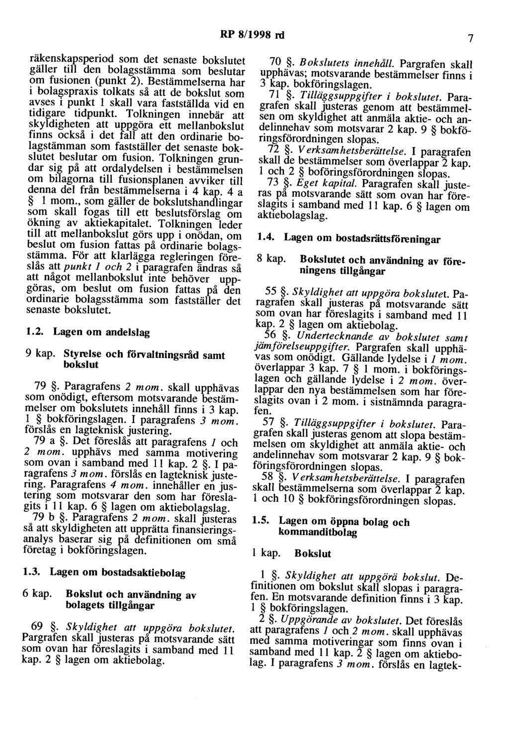 RP 8/1998 rd 7 räkenskapsperiod som det senaste bokslutet gäller till den bolagsstämma som beslutar om fusionen (punkt 2).