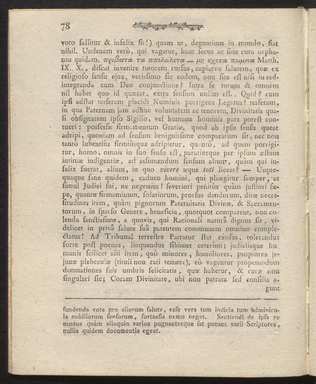 78 Wv N*-V "Tv Y voto fallitur & infelix ßt!) quam ut, degentium in mundo, fiat nihil. Undenam vero, qui vagatur, haut fecus ac fme cura orphanus quidam, Ttgoßcfiroc, rot, c&nokooxcroc, jj.