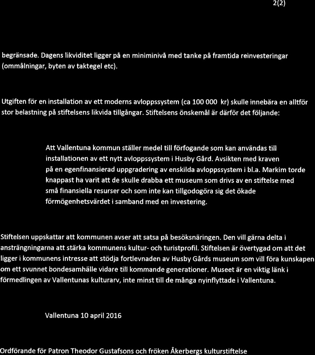 2l2l begränsade. Dagens likviditet ligger på en miniminivå med tanke på framtida reinvesteringar (ommålningar, byten av taktegel etc).