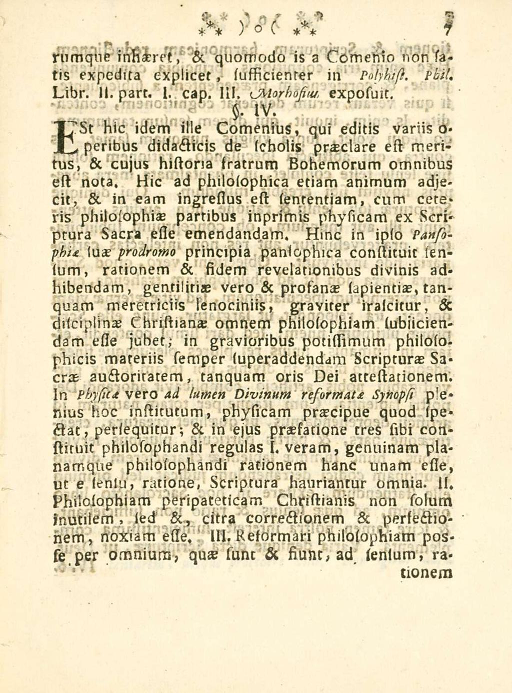 s rnmqne inhaeret,» \ n \» & quomodo is a Cossiessio non satis expedita explicet, sufficienter in Pohhisl. Pbit. Libr. II. part. 1. cap. HI. CMorhosiu/. exposuit. $. IV.