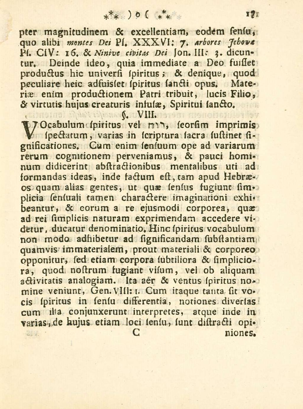 17 pter magnitudinem & excellentiam, eodem sensu, quo alibi mentes Det Ps, XXXVI: 7. arbores Jebov t PI. CIV.* 1 6, & Ninive civitas Dei Jon. III* 3.