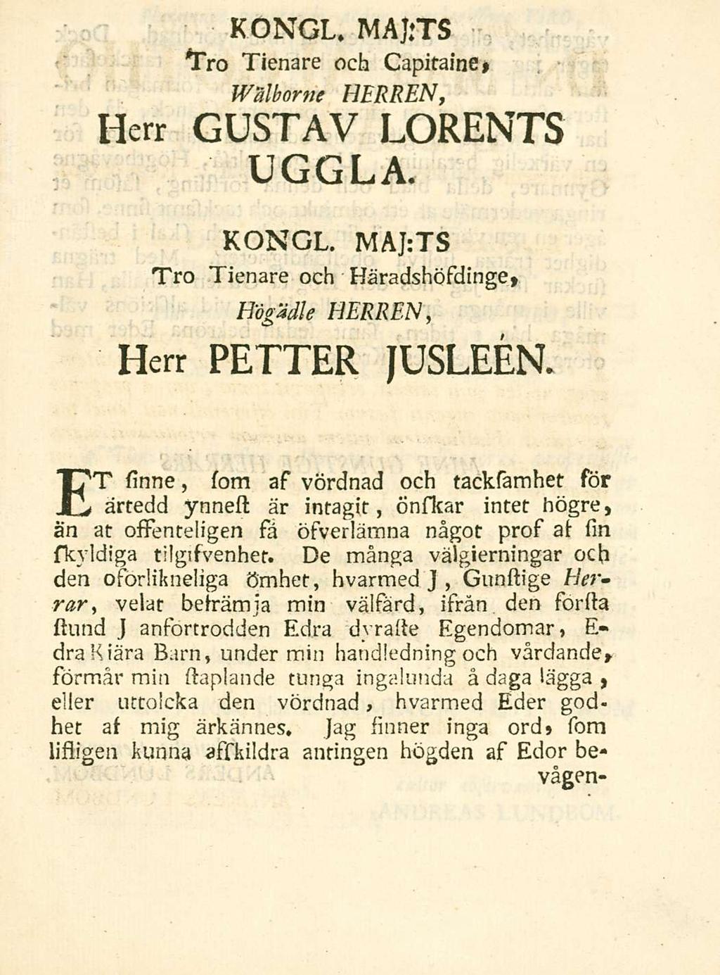 Herr KONGL. MAJ:Ts Tienare och Capitaine» WBiborne HERREN, GUsTAV LORENTs UGGLA. KONGL, MAJ:Ts Tro Tienare och Haradshosdinge» Hogadle HERREN, Herr PETTER susleen.