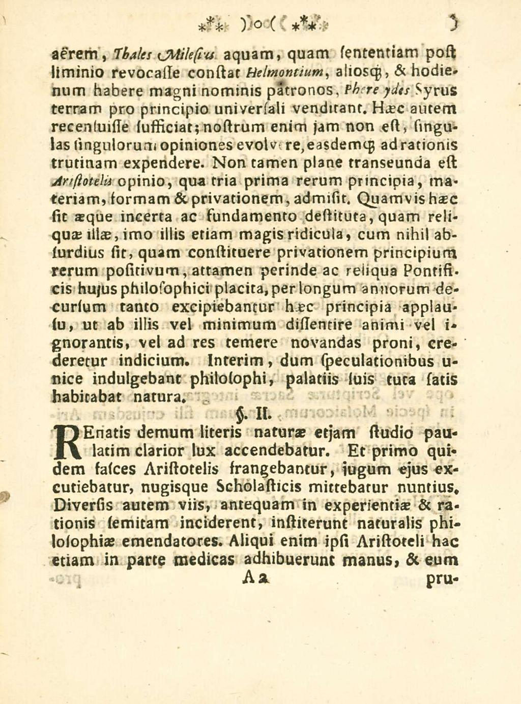 3 aerem, 7hales CMiksiu aquam, quam sententiam post liminio revocalle constat Helmontium, alioscj, & hodie* num habere magni nominis patronos, Ph re ydts syrus terram pro principio universali