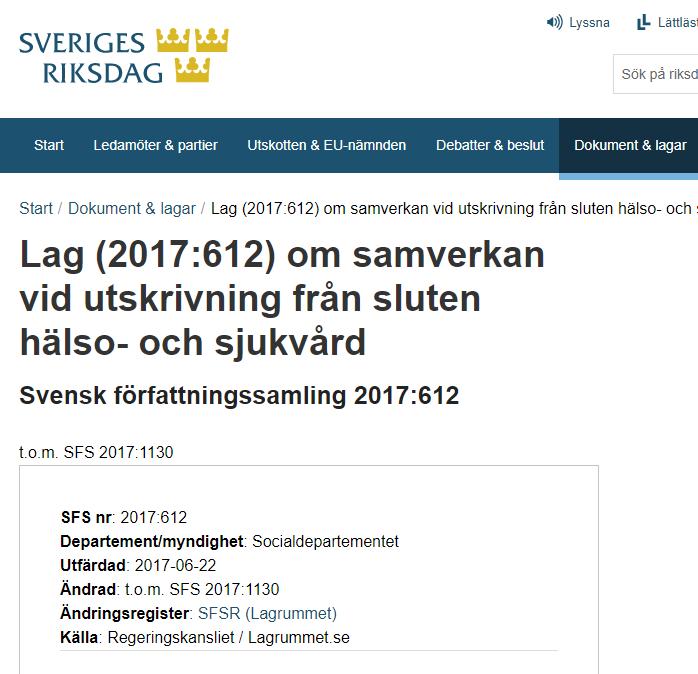 Lag (2017:612) Syftet med lagen Främja en god vård och socialtjänst för patienter med behov av insatser efter utskrivning Främja att patienten så snart som möjligt skall kunna lämna den slutna vården