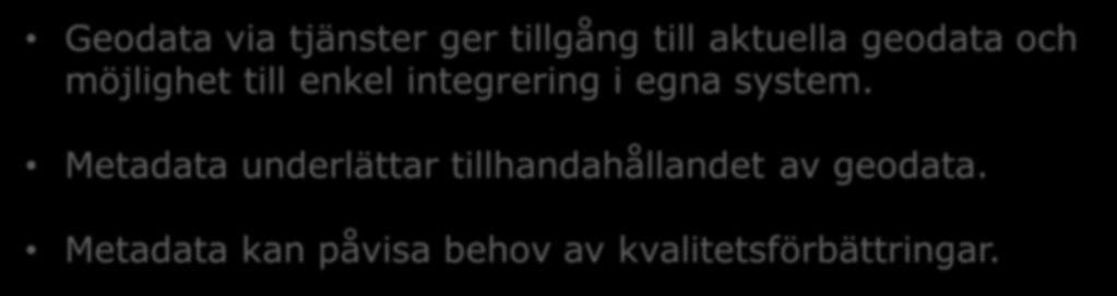 Resultat Gemensamma nyttor Geodata via tjänster ger tillgång till aktuella geodata och möjlighet till enkel integrering