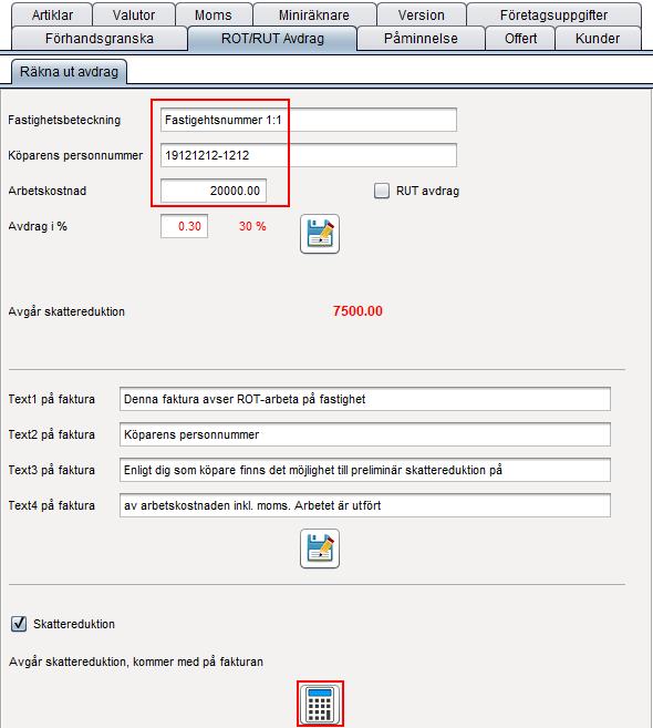 ROT/RUT faktura Klicka på fliken ROT/RUT Avdrag och fyll i uppgifter Fastighetsbeteckning Köparens personnummer Arbetskostnad exklusive