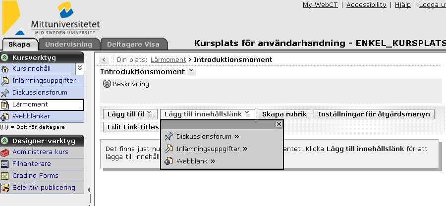 Bengt Nykvist 14 5 Strukturering av materialet med Lärmoment och Mappar Som tidigare nämnts är det ofta lämpligt att strukturera sin kursplats som en sekvens av material och aktiviteter eller som en