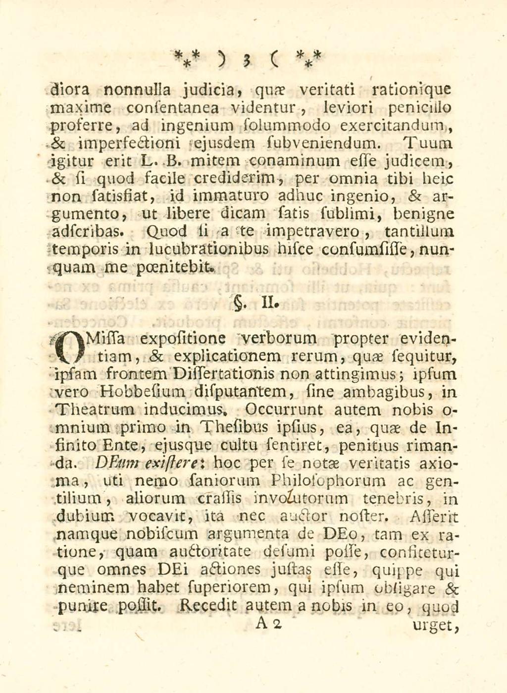 3 essera nonnulla judicia, quae veritati rationique maxime consentanea videntur, leviori peniculo proserre, ad ingenium solummodo exercitandum, sc imperfectioni ejusdem subveniendum.