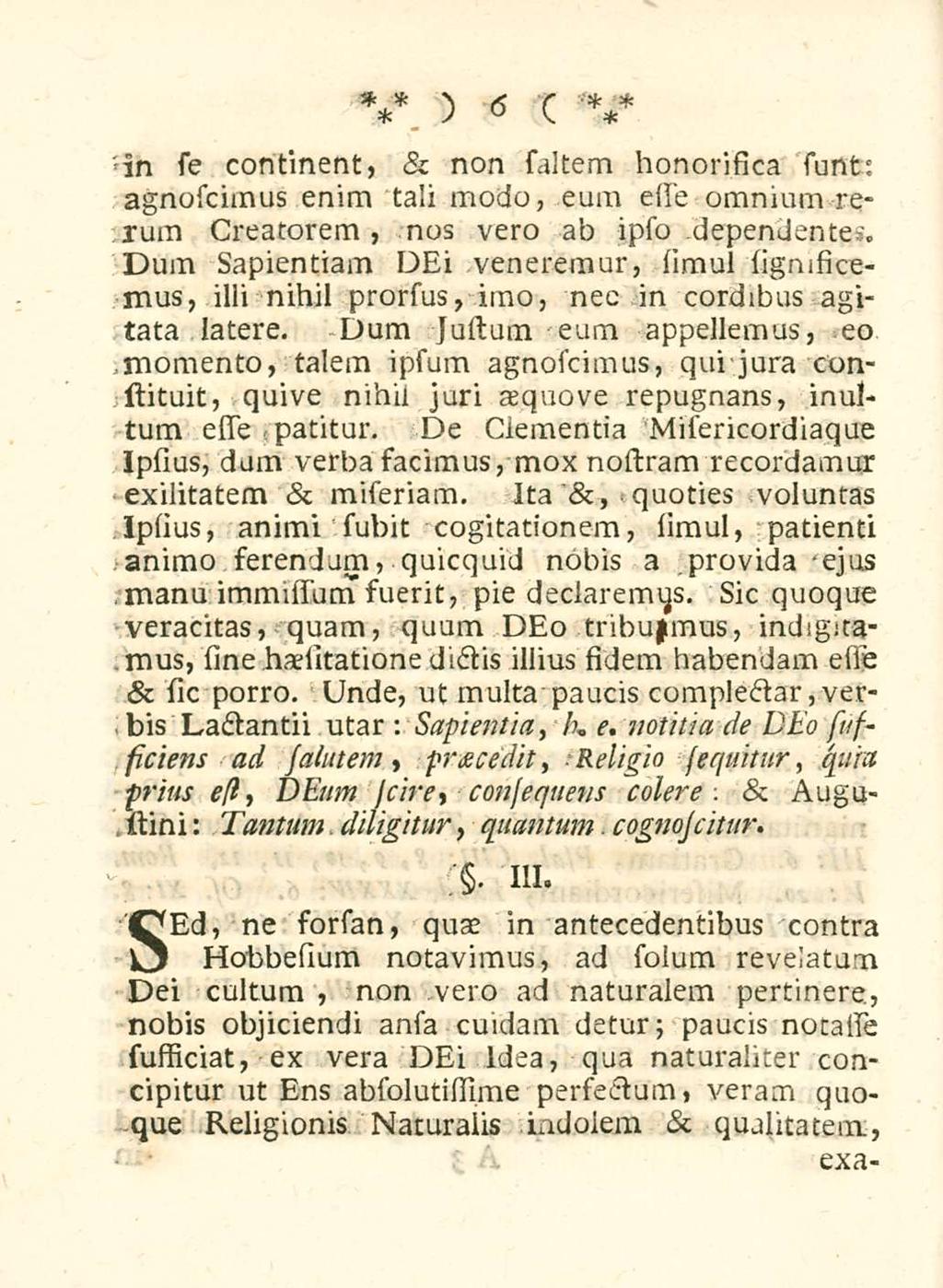 6 'in se continent, & non saltem honorifica sunt; agnoscimus enim tali modo, eum die omnium rerum Creatorem, nos vero ab ipso dependente».