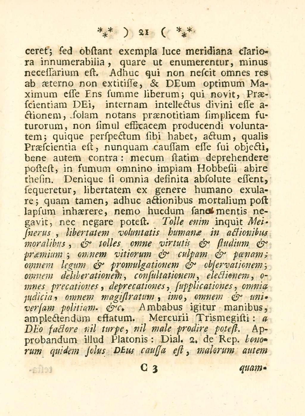 21 ceret; sed obstant exempla luce meridiana clariora innumerabilia, quare ut enumerentur, minus necessiarium est.