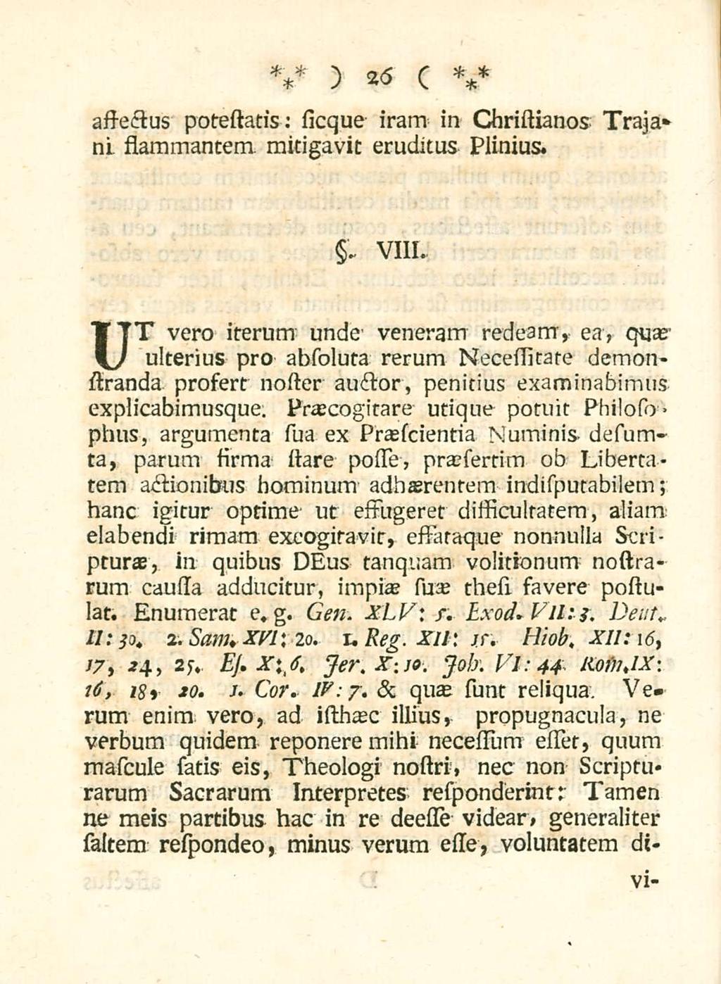 26 affectus potestads; Aeque iram in Christianos Trajani slammancem. mitigavit eruditus Plinius. $, VIII.