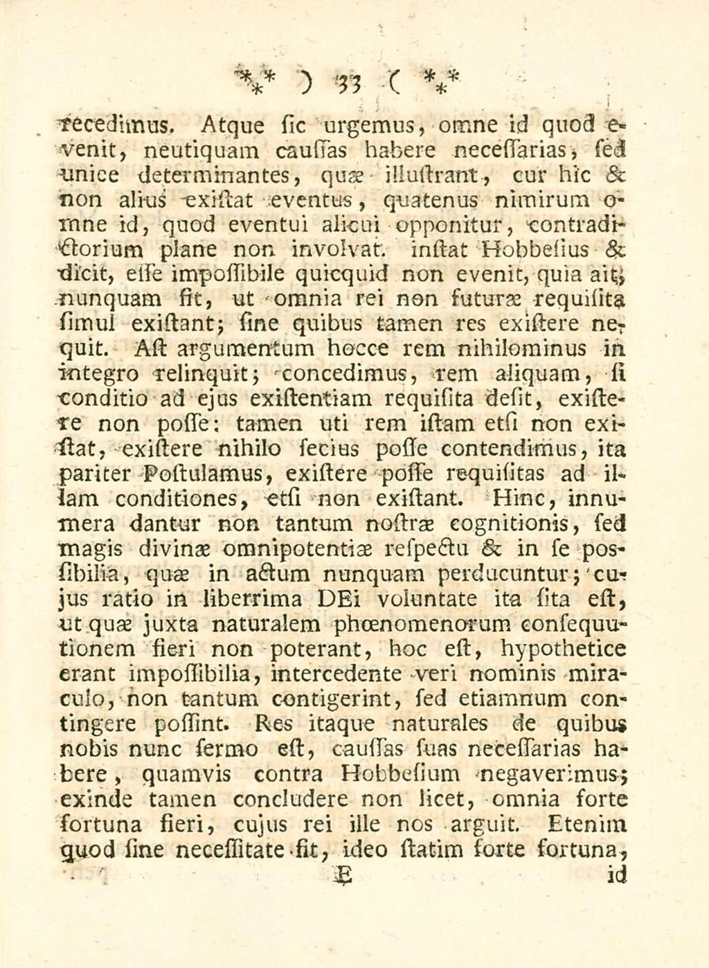 33 tecedimus. Atque sic urgemus, omne id quod e- venit, neutiquam caudas habere necedarias, sed unice determinantes, qua?