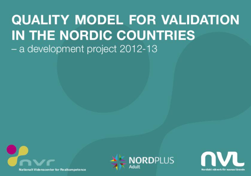 Bakgrund En generell modell for kvalitet i validering som togs fram av en expertgrupp från Island, Norge, Sverige, Finland och Danmark 2012 2013 En studie av kvalitetsarbete, baserat på den nordiska