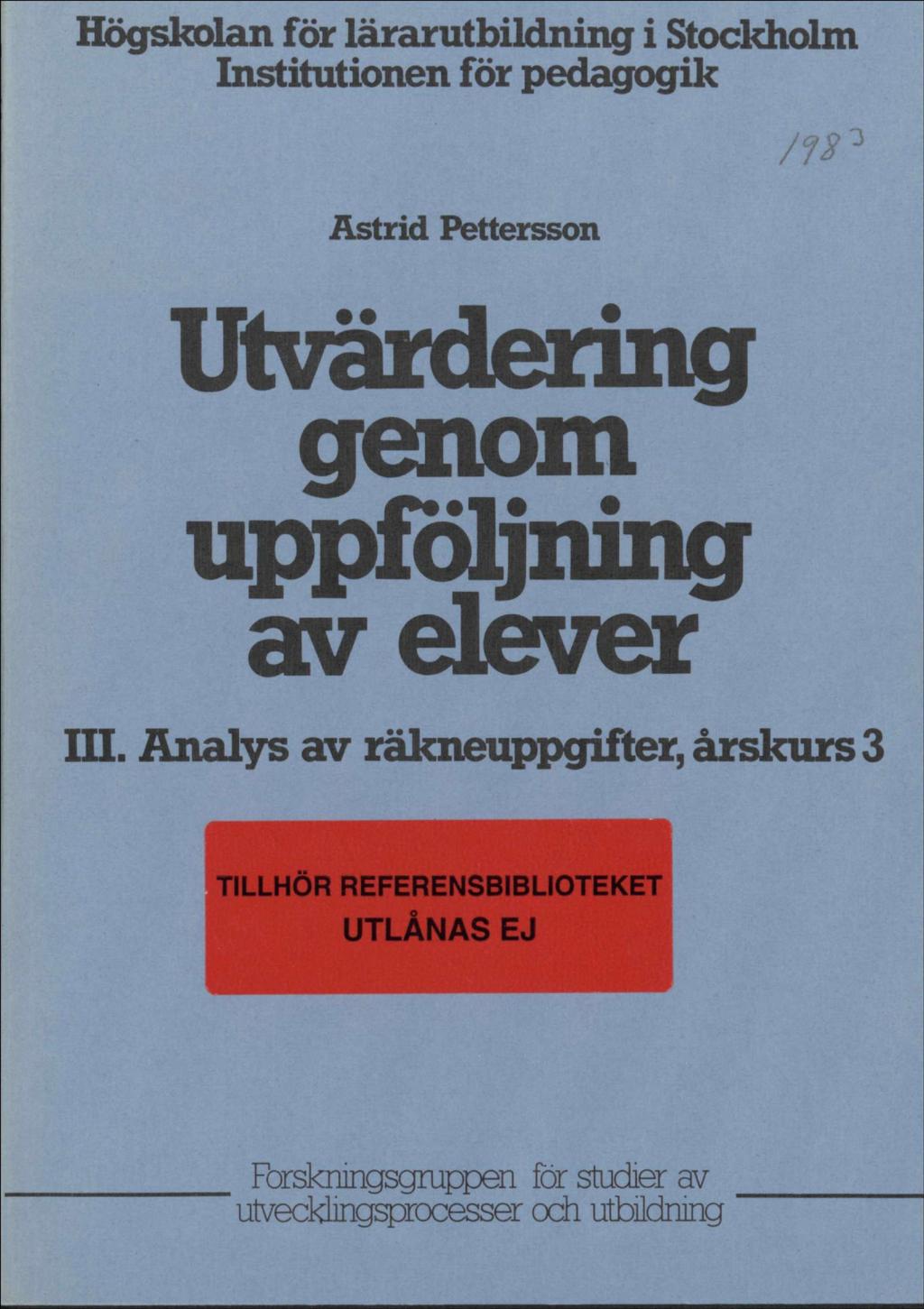 Högskolan för lärarutbildning i Stockholm Institutionen för pedagogik Astrid Pettersson Utvärdering genom uppföljning av elever III.