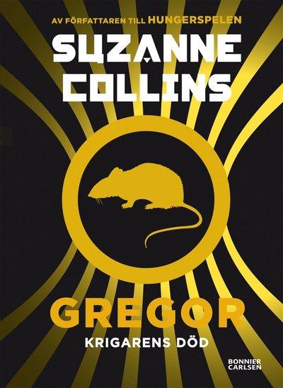 Gregor - krigarens död Författare: Suzanne Collins. Svenska, 2014-06-02 beskrivning : ~. Den sista striden i Underjord ~.