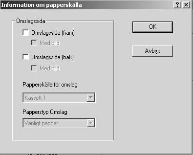 Konfigurera skrivardrivrutinens inställningar 5 Information om papperskälla Klicka på knappen för att öppna en dialogruta där du kan ange inställningar för omslagssidan.