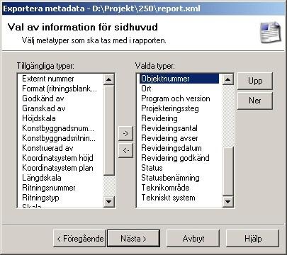 Arbeta med 7. Markera vilken metadata du vill visa i sidhuvudet. 8.