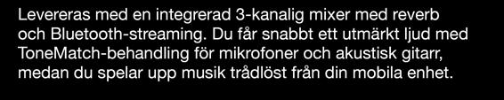 Du får snabbt ett utmärkt ljud med ToneMatch-behandling för