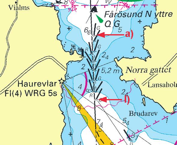 11 Nr 253 PORT buoy to PORT spar e) 57-54,427N 19-01,800E SB buoy to SB spar f) 57-54,364N 19-01,840E PORT buoy to PORT spar g) 57-54,371N 19-01,807E SB buoy to SB spar h) 57-54,287N 19-01,846E PORT