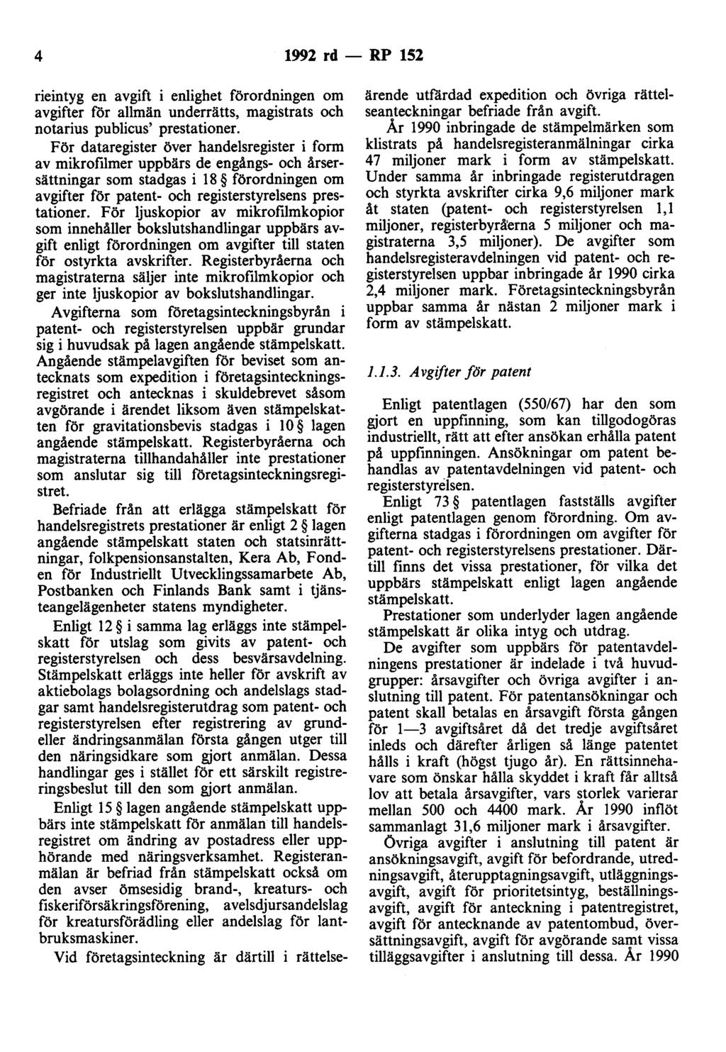 4 1992 rd - RP 152 rieintyg en avgift i enlighet förordningen om avgifter för allmän underrätts, magistrats och notarius publicus' prestationer.