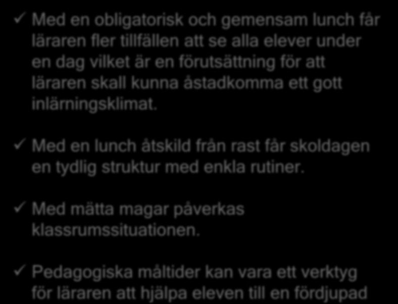 Pedagogiska måltider kan vara ett verktyg för läraren att hjälpa eleven till en fördjupad Bättre prestationer