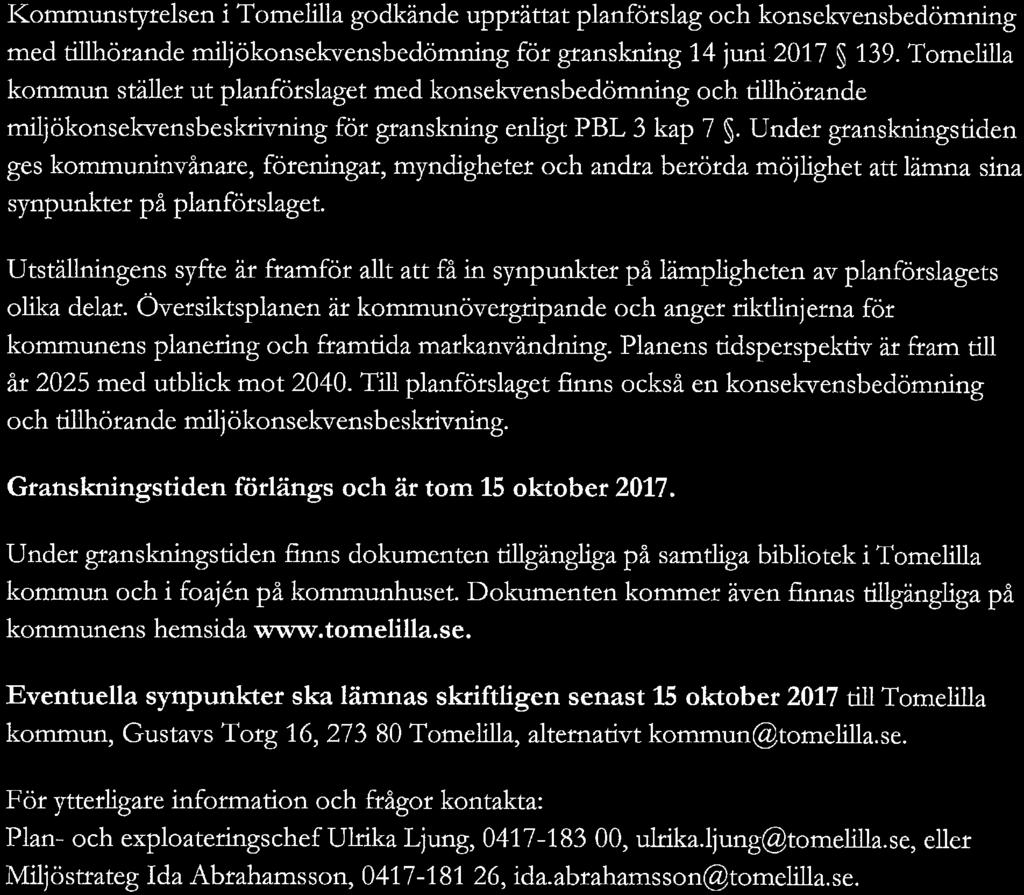 TomeliUa kommun stäuet ut planfötskget med konsekvensbedömning och tillhörande miljökonsekvensbeskrivning för granskning enligt PBL 3 kap 7.