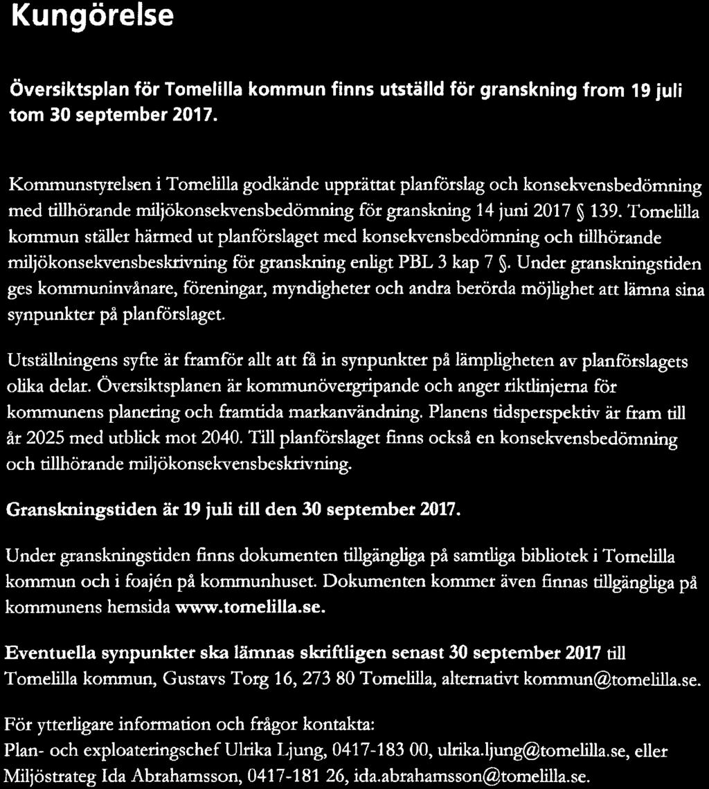 Tomelilla kommun Dnr Ks 2011/457 Kungörelse Översiktsplan för Tomelilla kommun finns utställd för granskning from 19 juli tom 30 september 2017.
