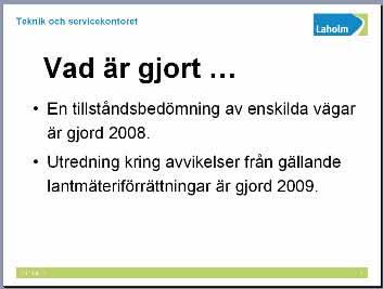 2 (6) I samband med ett eventuellt överlämnande måste vissa oklarheter utredas, detta arbete har påbörjats och innebär att kommunen idag har ett