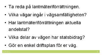 3) En enkel enkät till befintliga kontaktmän för enskilda vägar.