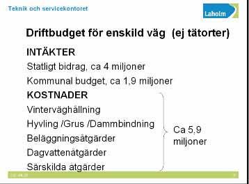 Gatuavdelningen har fortfarande ansvaret för drift och underhåll av enskild väg i Laholms kommun.