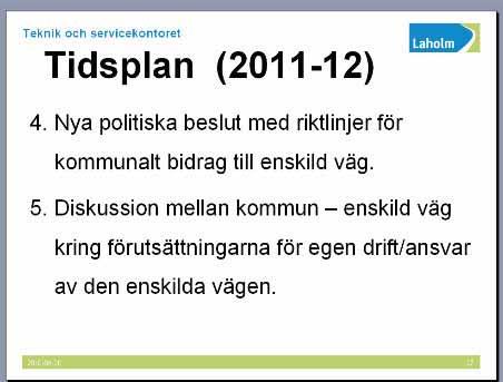 Som avslutning ger Laholms kommun en preliminär tidsplan för det förändringsarbete som är påbörjat.