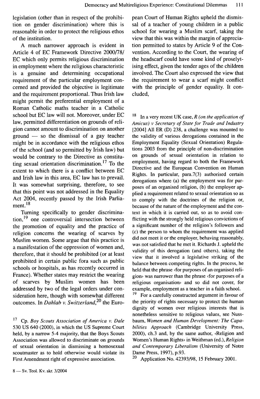 Democracy and Multireligious Experience: Constitutional Dilemmas 111 legislation (other than in respect of the prohibition on gender discrimination) where this is reasonable in order to protect the