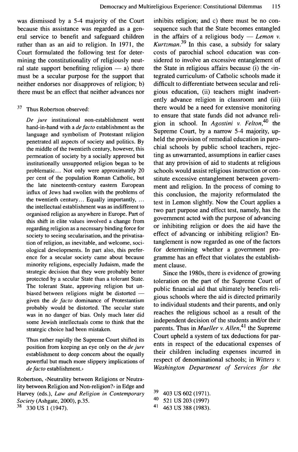 Democracy and Multireligious Experience: Constitutional Dilemmas 115 was dismissed by a 5-4 majority of the Court because this assistance was regarded as a general service to benefit and safeguard