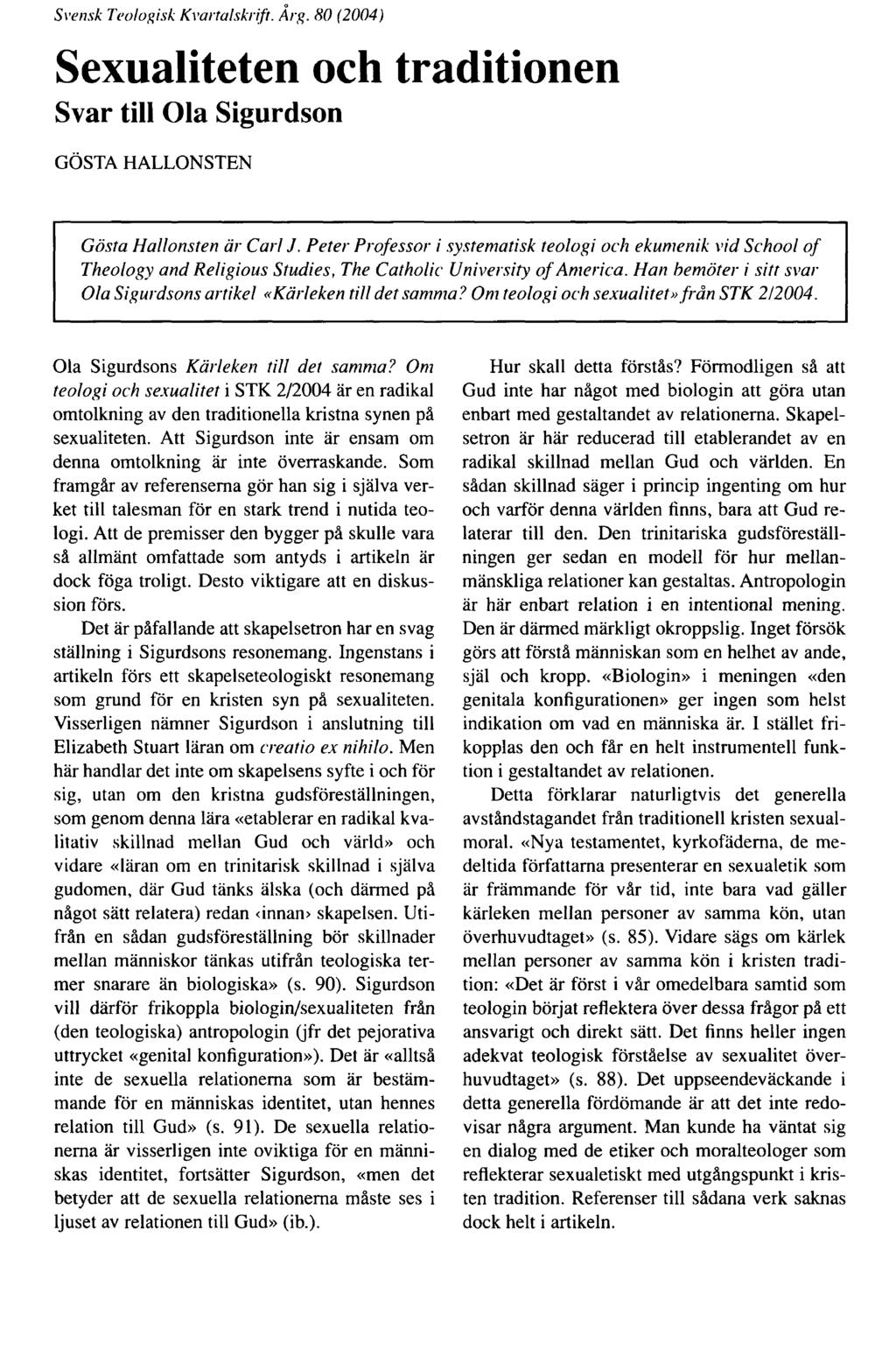Svensk Teologisk Kvartal skr if t. Årg. 80 (2004) Sexualiteten och traditionen Svar till Ola Sigurdson GÖSTA HALLONSTEN Gösta Hallonsten är Carl J.